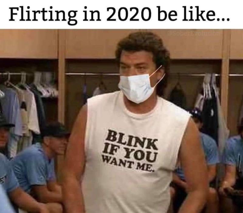 Flirting in 2020 be like 