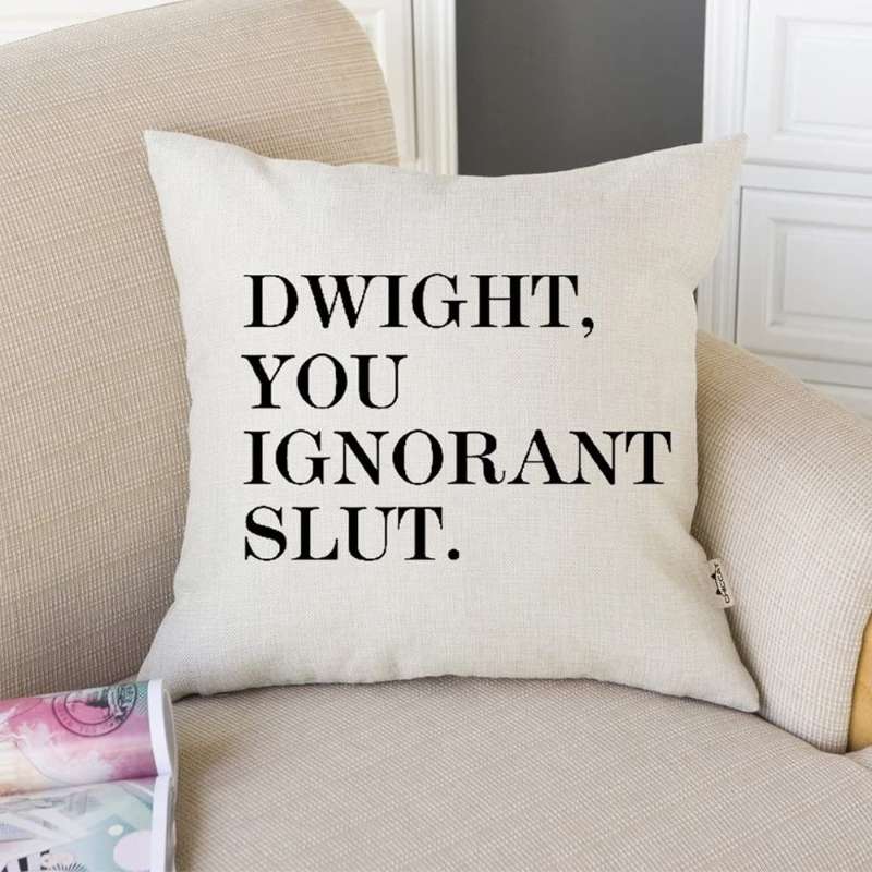 Dwight, You Ignorant S*** Pillow