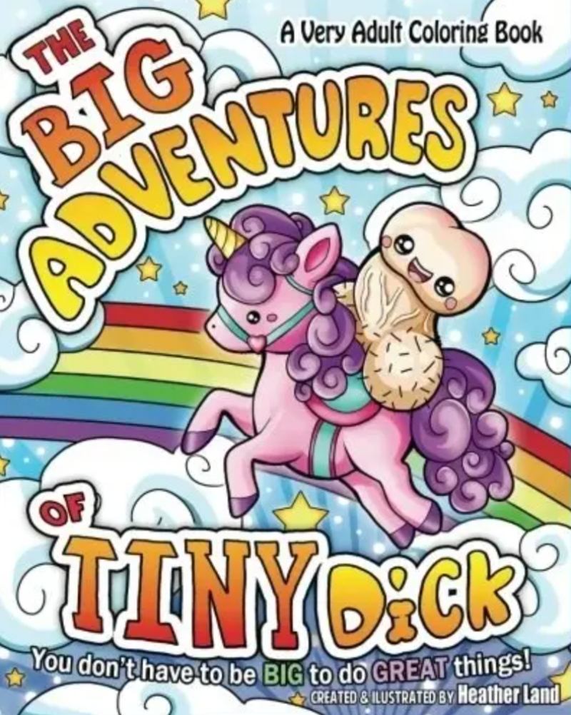 The Big Adventures of Tiny Dick: Adult Coloring Book